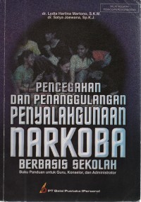 Image of Pencegahan dan Penanggulangan Penyalahgunaan Narkoba Berbasis Sekolah: Buku Panduan untuk Guru, Konselor, dan Administrator