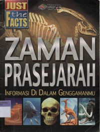 Image of Just the Facts: Zaman Prasejarah