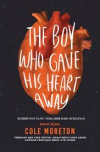Image of The Boy Who Gave His Heart Away: Kehidupan yang Terlahir dari Kematian