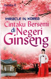 Image of Miracle in Korea: Cintaku Bersemi di Negeri Ginseng