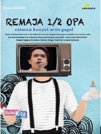 Image of Remaja 1/2 Opa: Catatan Konyol Artis Gagal